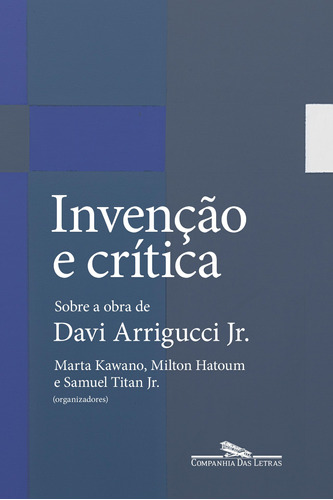 Invenção e crítica: Sobre a obra de Davi Arrigucci Jr., de Vários autores. Editora Schwarcz SA, capa mole em português, 2021