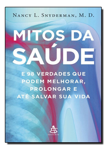 Mitos Da Saude, De Nancy L. Snyderman. Editora Sextante Em Português