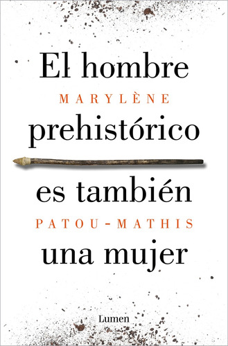 El Hombre Prehistórico Es También Una Mujer - Marylène Patou