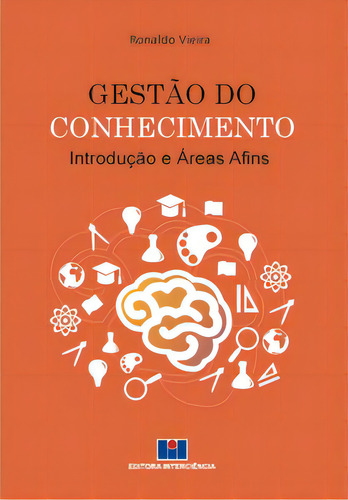 Gestão Do Conhecimento: Introdução E Áreas Afins, De Vieira, Ronaldo. Editorial Editora Interciência, Tapa Mole En Português, 2016