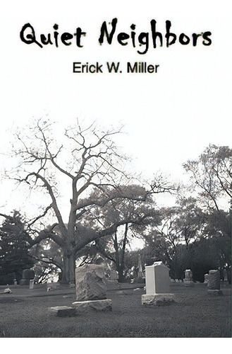 Quiet Neighbors, De Miller, Erick W.. Editorial Authorhouse, Tapa Blanda En Inglés