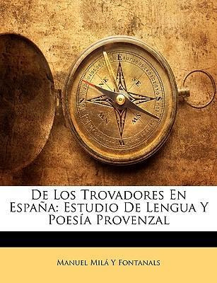Libro De Los Trovadores En Espana - Manuel Mil Y Fontanals
