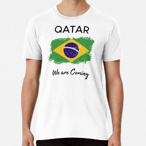 Remera Qatar Estamos Llegando Bandera De Brasil Algodon Prem