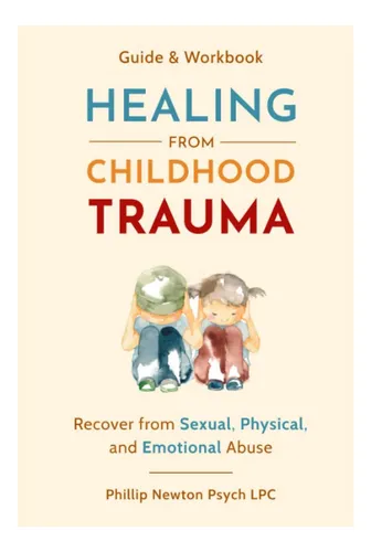 comprar Libro: Sanar Del Trauma Infantil: Cómo Recuperarse