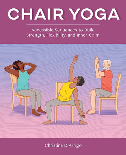 Libro: Yoga En Silla: Secuencias Accesibles Para Desarrollar