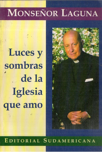 Monseñor Laguna - Luces Y Sombras De La Iglesia Que Amo