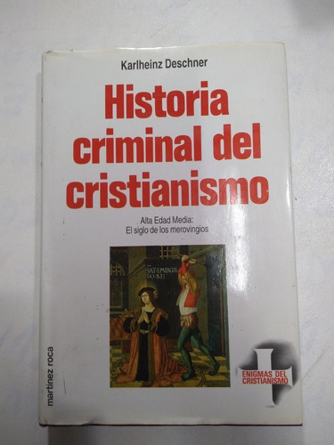 Historia Criminal Del Cristianismo. Tomo 6. K. Deschner