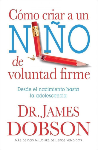 Cómo Criar Un Niño De Voluntad Firme (bolsillo) / James D.