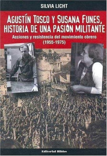 Agustin Tosco Y Susana Funes Historia De Una Pasion Militant, De Licht, Silvia. Editorial Biblos En Español