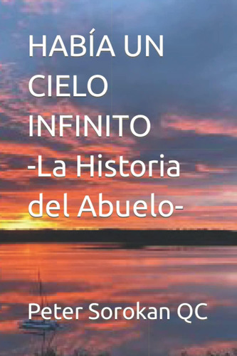 Libro: Había Un Cielo Infinito -la Historia Del Abuelo- (spa