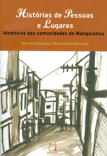 Histórias de pessoas e lugares: Memórias das comunidades de Manguinhos, de Fernandes, Tania Maria. Editora Fundação Oswaldo Cruz, capa mole em português, 2009