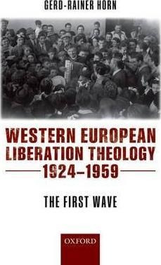 Western European Liberation Theology: The First Wave (1924-1959)