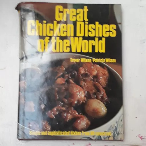 Great Chicken Dishes Of The World Trevor Wilson - P. Wilson