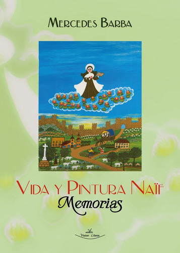 Vida Y Pintura Naif. Memorias - Mercedes Barba