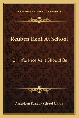 Libro Reuben Kent At School: Or Influence As It Should Be...