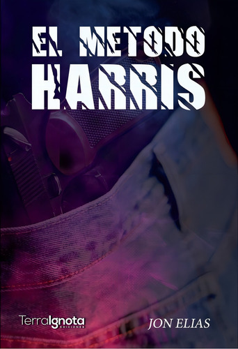 El Mãâtodo Harris, De Elías, Jon., Vol. 1. Editorial Terra Ignota Ediciones, Tapa Blanda En Español