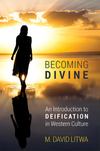 Becoming Divine: An Introduction To Deification In Western Culture, De Litwa, M. David. Editorial Cascade Books, Tapa Blanda En Inglés