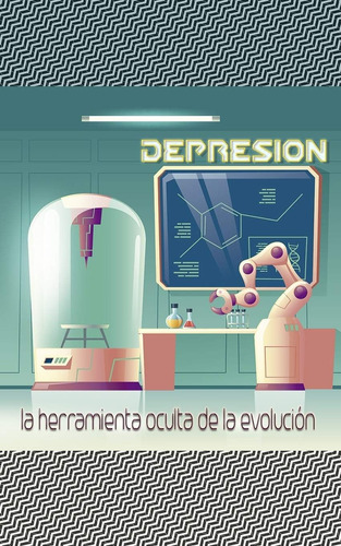 Libro: Depresión: La Herramienta Oculta De La Evolución (spa