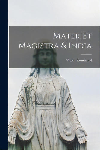 Mater Et Magistra & India, De Sanmiguel, Victor. Editorial Hassell Street Pr, Tapa Blanda En Inglés