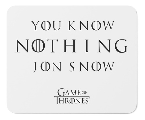 Mouse Pad - Game Of Thrones - You Know Nothing Jon Snow