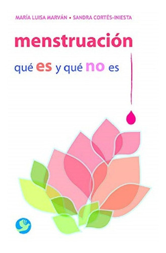 Menstruacion Que Es Y Que No Es