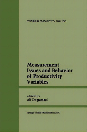 Measurement Issues And Behavior Of Productivity Variables, De Ali Dogramaci. Editorial Springer, Tapa Blanda En Inglés