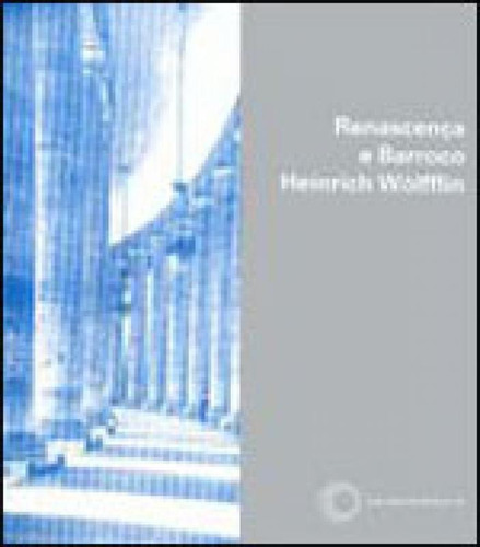 Renascença E Barroco - Vol. 7, De Wolfflin, Heinrich. Editora Perspectiva, Capa Mole, Edição 1ª Edição - 2005 Em Português