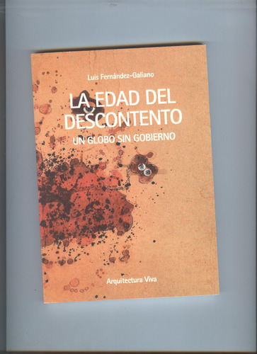 La Edad Del Descontento: Un Globo Sin Gobierno, De Luis Fernández-galiano. 1 Editorial Arquitectura Viva, Tapa Blanda, Edición 1 En Español, 2022