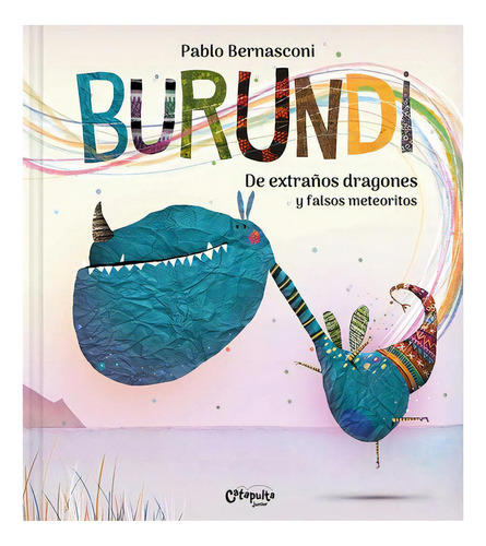 Burundi - De Extraños Dragones Y Falsos Meteoritos - Bernasconi, De Bernasconi, Pablo. Editorial Catapulta, Tapa Dura En Español