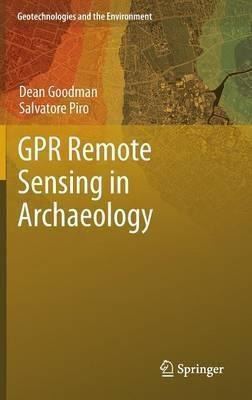 Gpr Remote Sensing In Archaeology  Dean Goodman Hardbaqwe