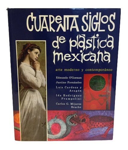 Libro Cuarenta Siglos De Plástica Mexicana Arte Moderno