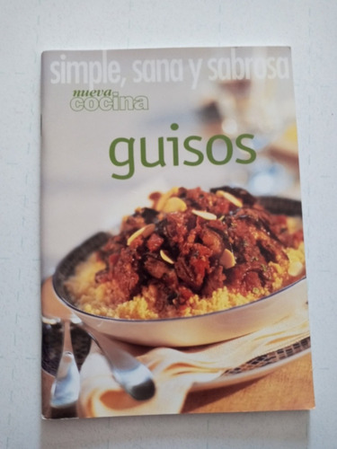 Recetario. Simple Sana Y Sabrosa Nueva Cocina. Guisos. 1a Ed