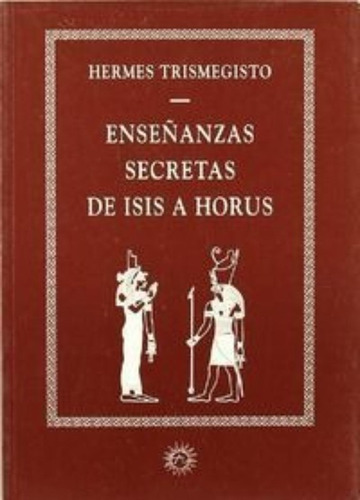 Enseñanzas Secretas De Isis A Horus / Trismegisto,hermes