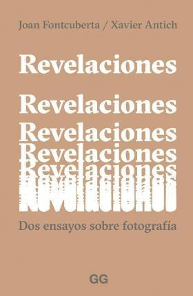 Revelaciones : Dos Ensayos Sobre Fotografía - Joan  Fontcube