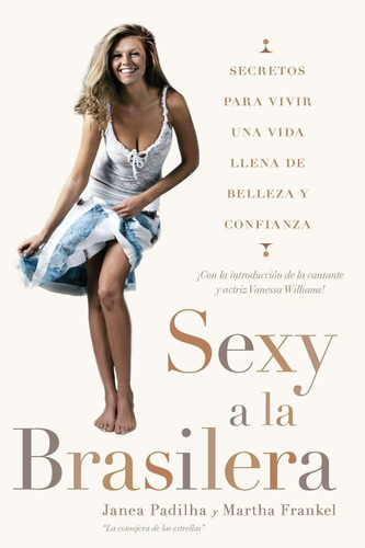 Libro: Sexy A Brasilera: Secretos Vivir Una Vida Lle