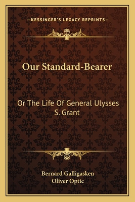 Libro Our Standard-bearer: Or The Life Of General Ulysses...