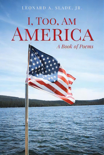I, Too, Am America, De , Leonard A. Slade, Jr.. Editorial Xulon Pr, Tapa Blanda En Inglés