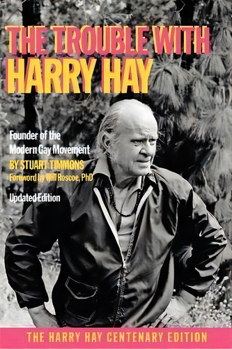 The Trouble With Harry Hay, De Stuart Timmons. Editorial White Crane Books, Tapa Blanda En Inglés