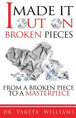 Libro I Made It Out On Broken Pieces: From A Broken Piece...