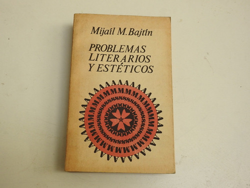 Problemas Literarios Y Esteticos - Mijail M. Bajtin - L496