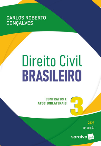 Direito Civil Brasileiro - Vol. 3 - Contratos E Atos Unilate