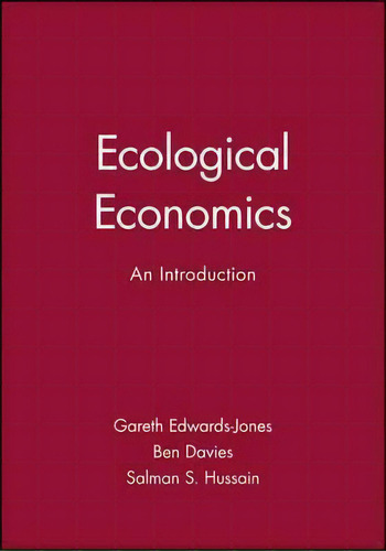 Ecological Economics : An Introduction, De Gareth Edwards-jones. Editorial John Wiley And Sons Ltd, Tapa Blanda En Inglés