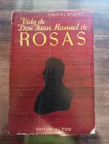 Comprar Vida De Don Juan Manuel De Rosas - Manuel Galvez (ed. Tor)