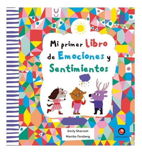 Libro Mi Primer Libro De Emociones Y Sentimientos, De Emily Sharratt. Editorial Contrapunto, Tapa Dura, Edición 1 En Español, 2023