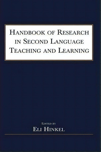 Handbook Of Research In Second Language Teaching And Learning, De Eli Hinkel. Editorial Taylor Francis Inc, Tapa Dura En Inglés