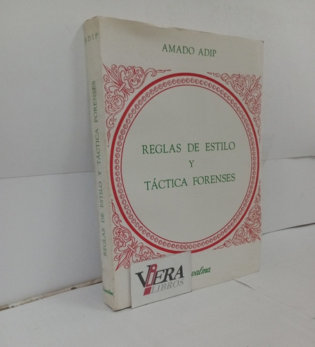 Reglas De Estilos Y Tacticas Forenses - Adip Amado