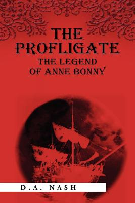 Libro The Profligate: The Legend Of Anne Bonny - Nash, D....