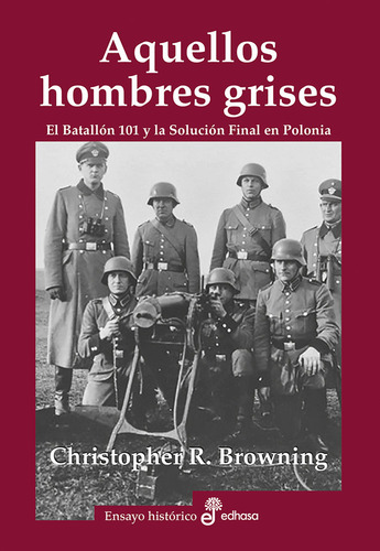 Aquellos Hombres Grises (ed Española) - Browning Christopher