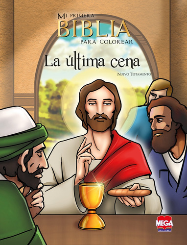 La última cena. Mi primera Biblia para colorear, de Sordo Ruíz, Margarita. Editorial Mega Ediciones, tapa blanda en español, 2014