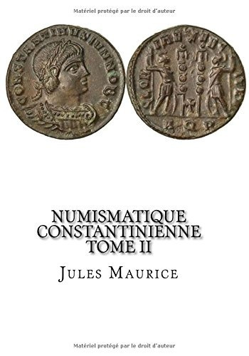 Numismatique Constantinienne Tome Ii (french Edition)